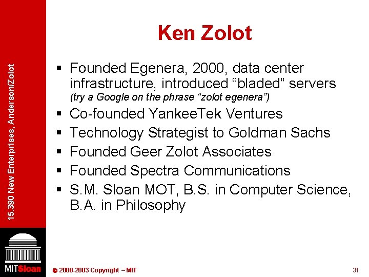 15. 390 New Enterprises, Anderson/Zolot Ken Zolot § Founded Egenera, 2000, data center infrastructure,