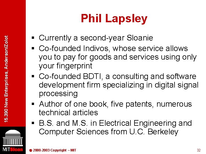 15. 390 New Enterprises, Anderson/Zolot Phil Lapsley § Currently a second-year Sloanie § Co-founded