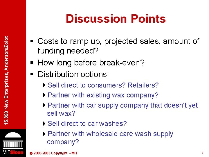 15. 390 New Enterprises, Anderson/Zolot Discussion Points § Costs to ramp up, projected sales,