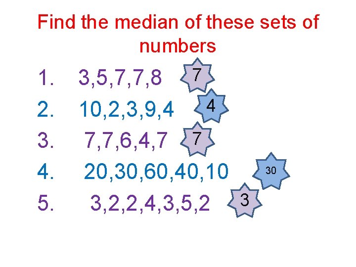 Find the median of these sets of numbers 1. 2. 3. 4. 5. 3,