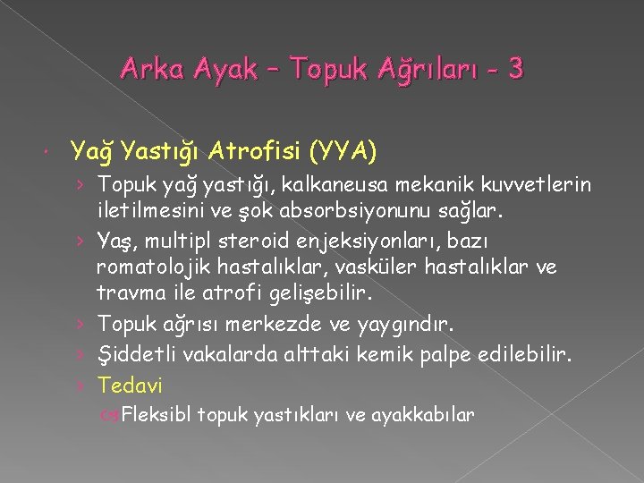 Arka Ayak – Topuk Ağrıları - 3 Yağ Yastığı Atrofisi (YYA) › Topuk yağ