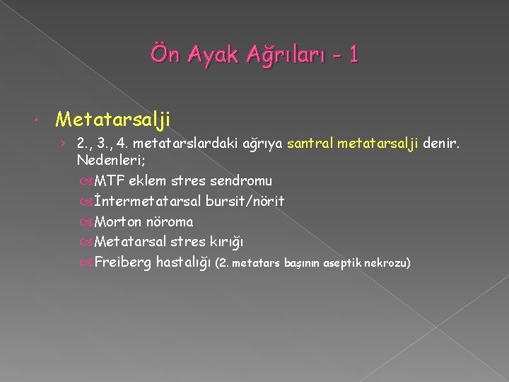 Ön Ayak Ağrıları - 1 Metatarsalji › 2. , 3. , 4. metatarslardaki ağrıya