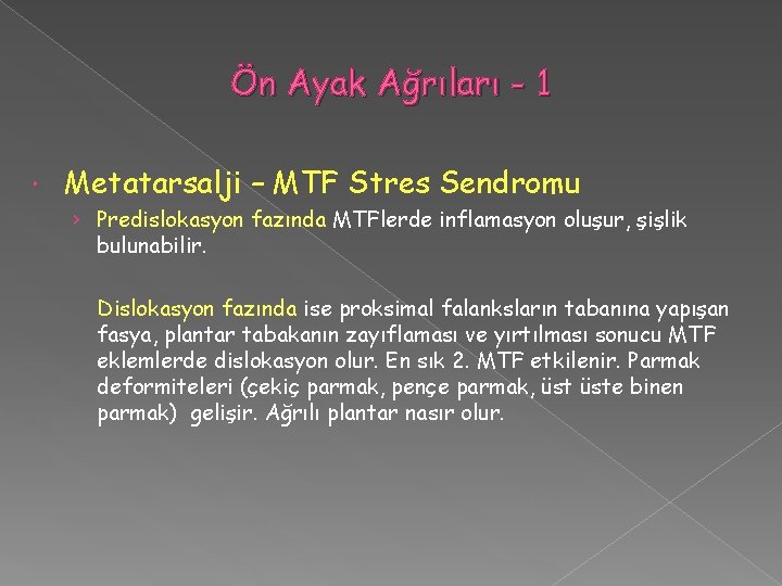 Ön Ayak Ağrıları - 1 Metatarsalji – MTF Stres Sendromu › Predislokasyon fazında MTFlerde