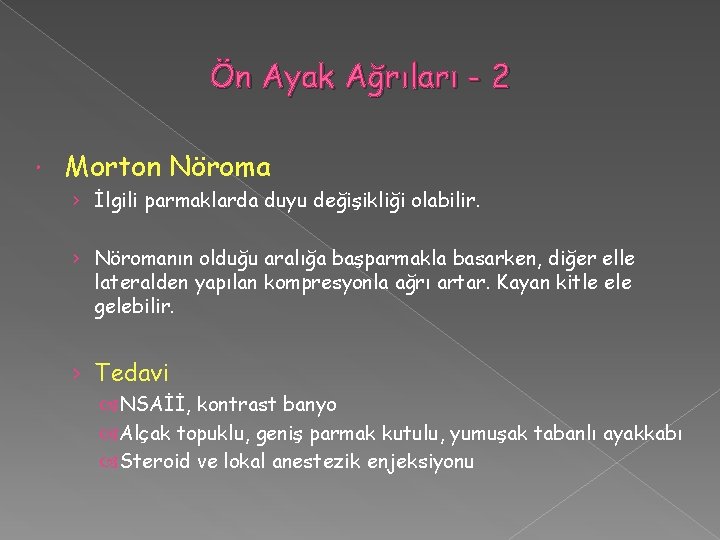 Ön Ayak Ağrıları - 2 Morton Nöroma › İlgili parmaklarda duyu değişikliği olabilir. ›