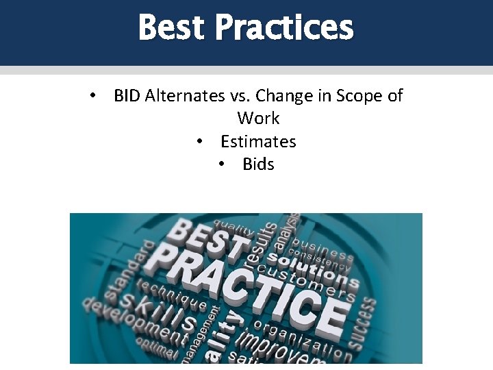 Best Practices • BID Alternates vs. Change in Scope of Work • Estimates •