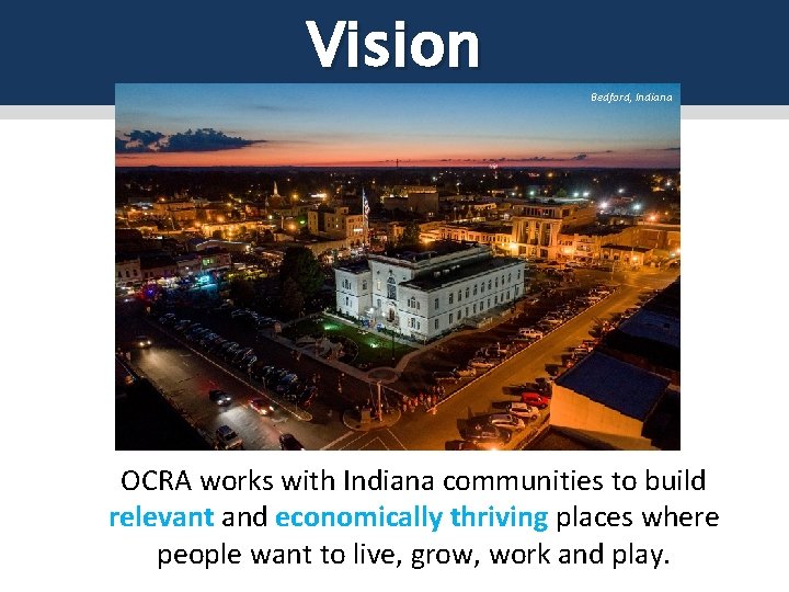 Vision Bedford, Indiana OCRA works with Indiana communities to build relevant and economically thriving