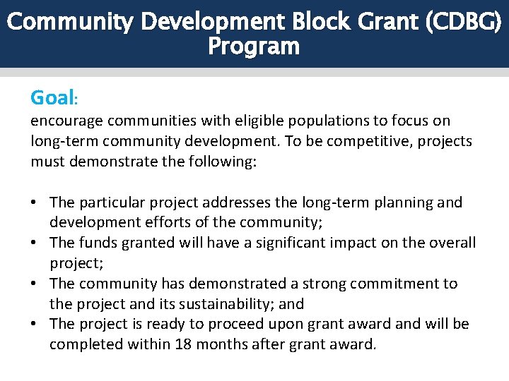 Community Development Block Grant (CDBG) Program Goal: encourage communities with eligible populations to focus