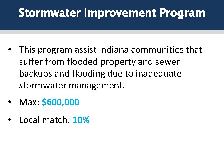 Stormwater Improvement Program • This program assist Indiana communities that suffer from flooded property