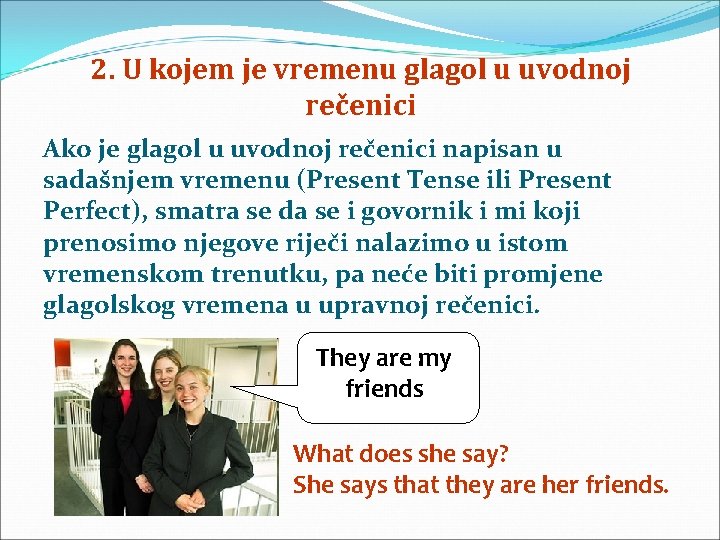 2. U kojem je vremenu glagol u uvodnoj rečenici Ako je glagol u uvodnoj