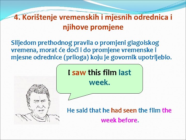 4. Korištenje vremenskih i mjesnih odrednica i njihove promjene Slijedom prethodnog pravila o promjeni