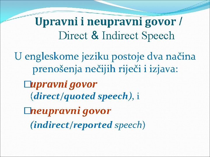 Upravni i neupravni govor / Direct & Indirect Speech U engleskome jeziku postoje dva