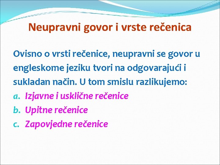 Neupravni govor i vrste rečenica Ovisno o vrsti rečenice, neupravni se govor u engleskome