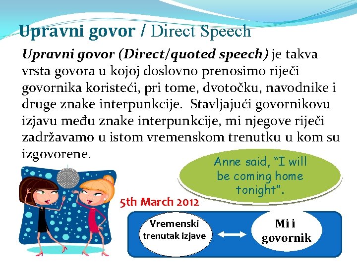 Upravni govor / Direct Speech Upravni govor (Direct/quoted speech) je takva vrsta govora u