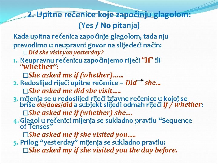 2. Upitne rečenice koje započinju glagolom: (Yes / No pitanja) Kada upitna rečenica započinje