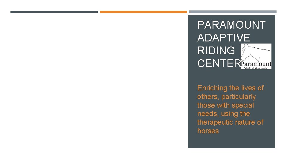 PARAMOUNT ADAPTIVE RIDING CENTER Enriching the lives of others, particularly those with special needs,