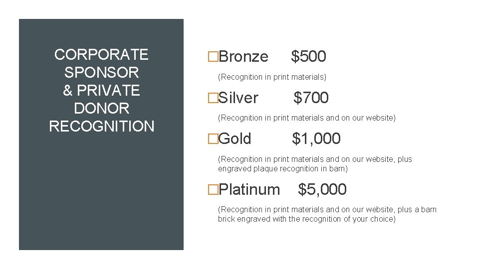 CORPORATE SPONSOR & PRIVATE DONOR RECOGNITION �Bronze $500 (Recognition in print materials) �Silver $700