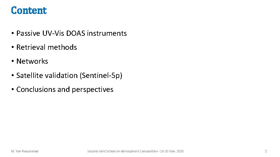 Content • Passive UV-Vis DOAS instruments • Retrieval methods • Networks • Satellite validation