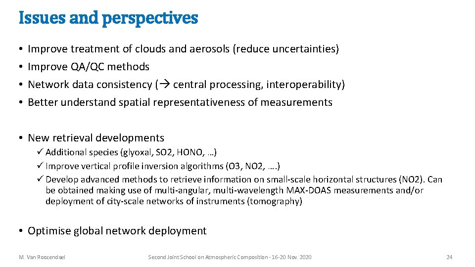 Issues and perspectives • • Improve treatment of clouds and aerosols (reduce uncertainties) Improve