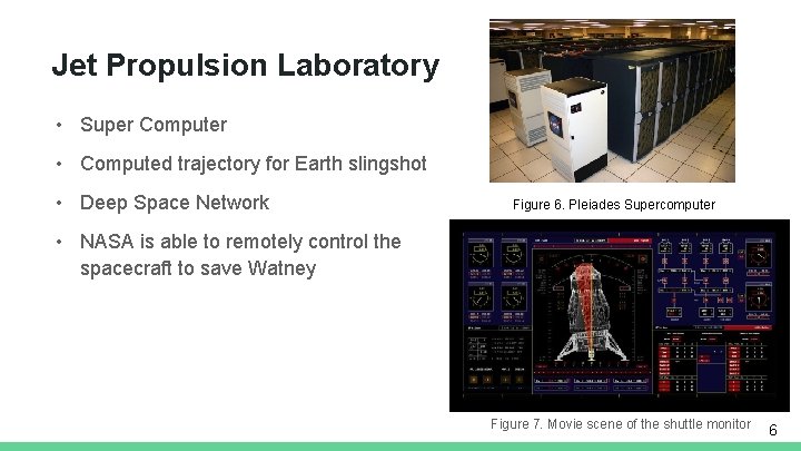 Jet Propulsion Laboratory • Super Computer • Computed trajectory for Earth slingshot • Deep