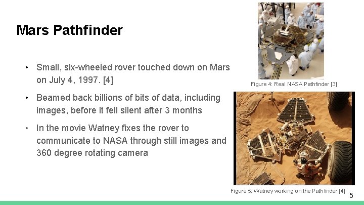 Mars Pathfinder • Small, six-wheeled rover touched down on Mars on July 4, 1997.
