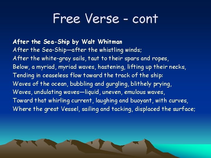 Free Verse - cont After the Sea-Ship by Walt Whitman After the Sea-Ship—after the