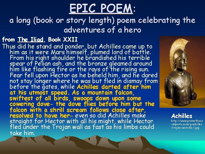 EPIC POEM: a long (book or story length) poem celebrating the adventures of a