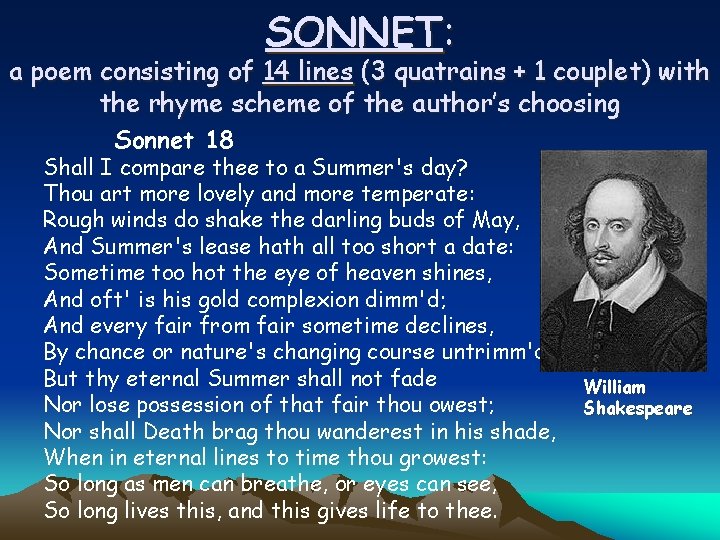SONNET: a poem consisting of 14 lines (3 quatrains + 1 couplet) with the