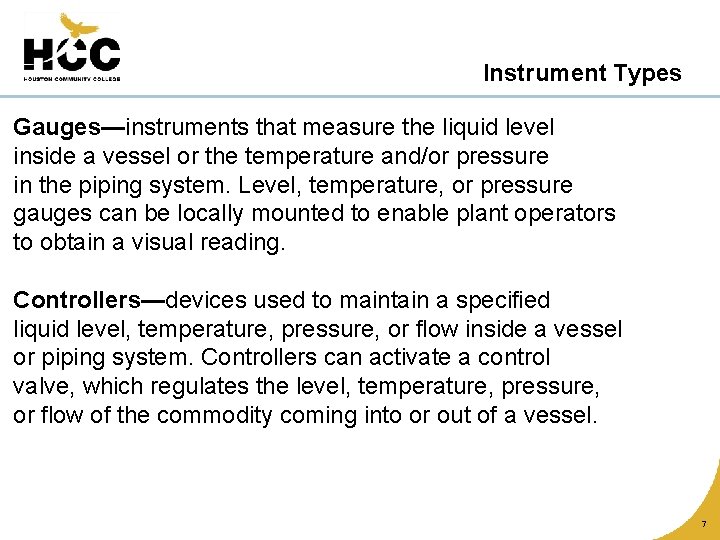 Instrument Types Gauges—instruments that measure the liquid level inside a vessel or the temperature