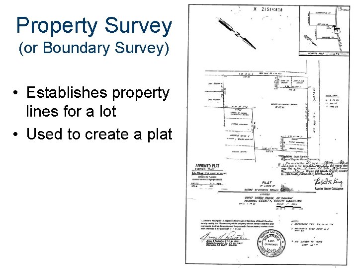 Property Survey (or Boundary Survey) • Establishes property lines for a lot • Used