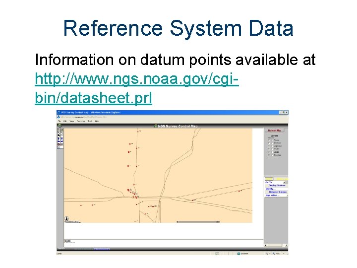 Reference System Data Information on datum points available at http: //www. ngs. noaa. gov/cgibin/datasheet.