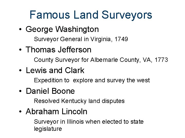 Famous Land Surveyors • George Washington Surveyor General in Virginia, 1749 • Thomas Jefferson