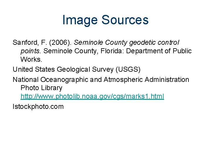 Image Sources Sanford, F. (2006). Seminole County geodetic control points. Seminole County, Florida: Department