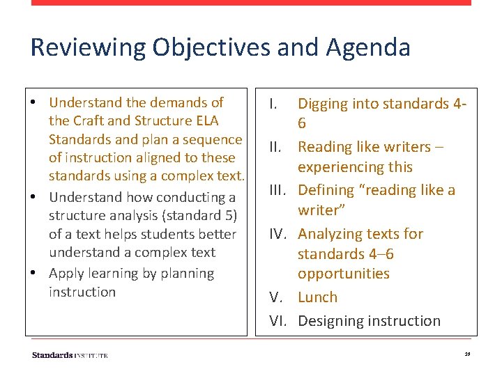Reviewing Objectives and Agenda • Understand the demands of the Craft and Structure ELA