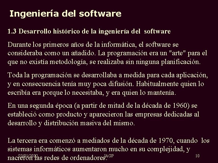 Ingeniería del software 1. 3 Desarrollo histórico de la ingeniería del software Durante los