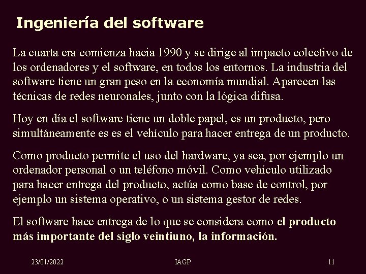 Ingeniería del software La cuarta era comienza hacia 1990 y se dirige al impacto