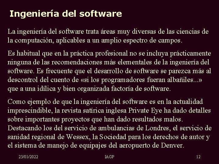 Ingeniería del software La ingeniería del software trata áreas muy diversas de las ciencias