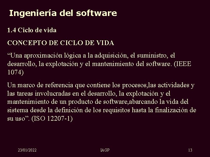 Ingeniería del software 1. 4 Ciclo de vida CONCEPTO DE CICLO DE VIDA “Una