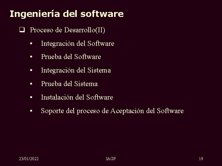 Ingeniería del software Proceso de Desarrollo(II) • Integración del Software • Prueba del Software