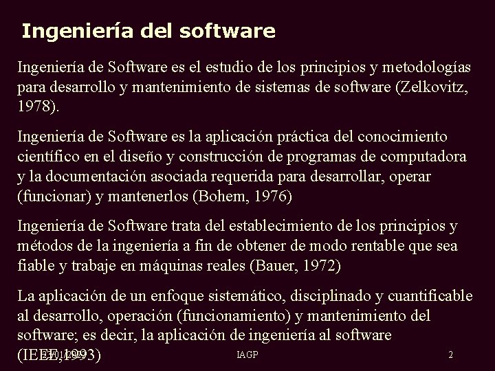 Ingeniería del software Ingeniería de Software es el estudio de los principios y metodologías