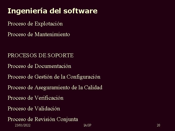 Ingeniería del software Proceso de Explotación Proceso de Mantenimiento PROCESOS DE SOPORTE Proceso de