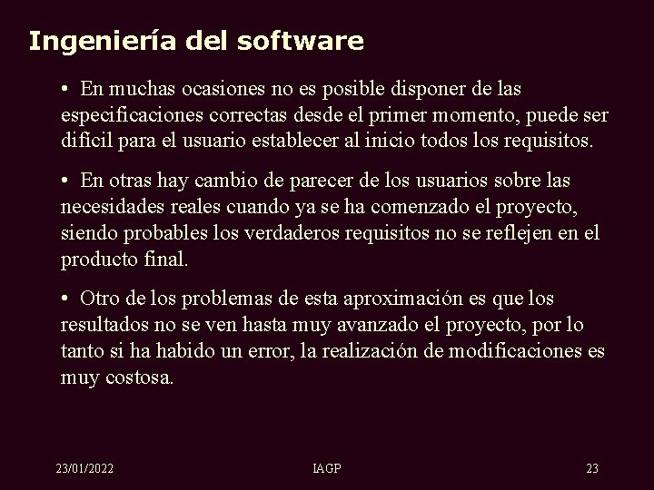 Ingeniería del software • En muchas ocasiones no es posible disponer de las especificaciones