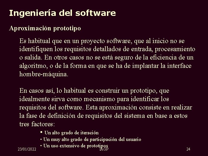 Ingeniería del software Aproximación prototipo Es habitual que en un proyecto software, que al