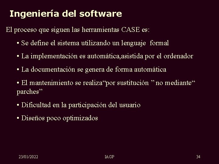 Ingeniería del software El proceso que siguen las herramientas CASE es: • Se define