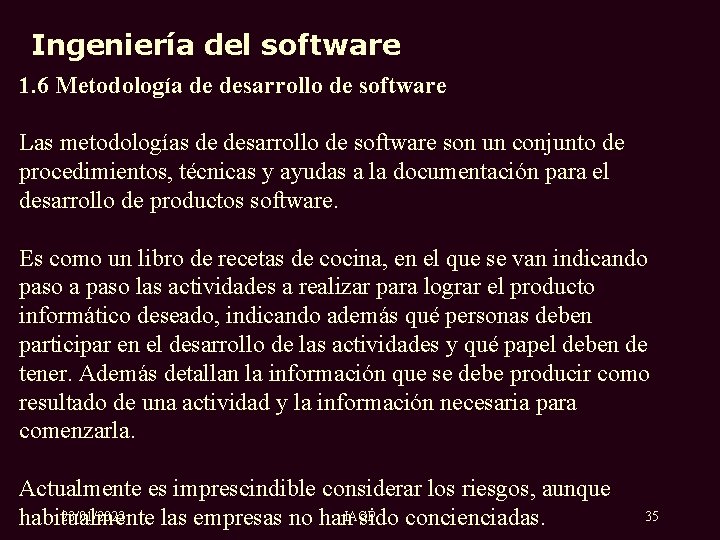 Ingeniería del software 1. 6 Metodología de desarrollo de software Las metodologías de desarrollo