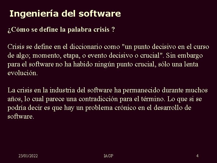 Ingeniería del software ¿Cómo se define la palabra crisis ? Crisis se define en