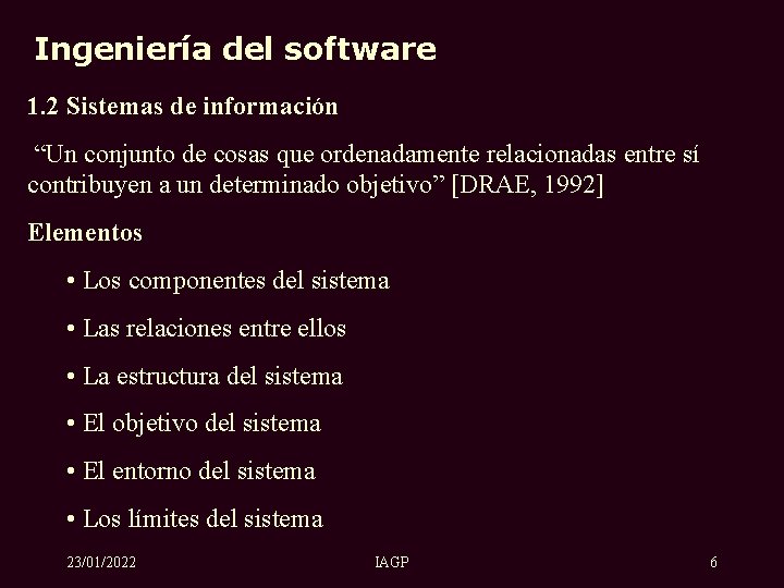 Ingeniería del software 1. 2 Sistemas de información “Un conjunto de cosas que ordenadamente
