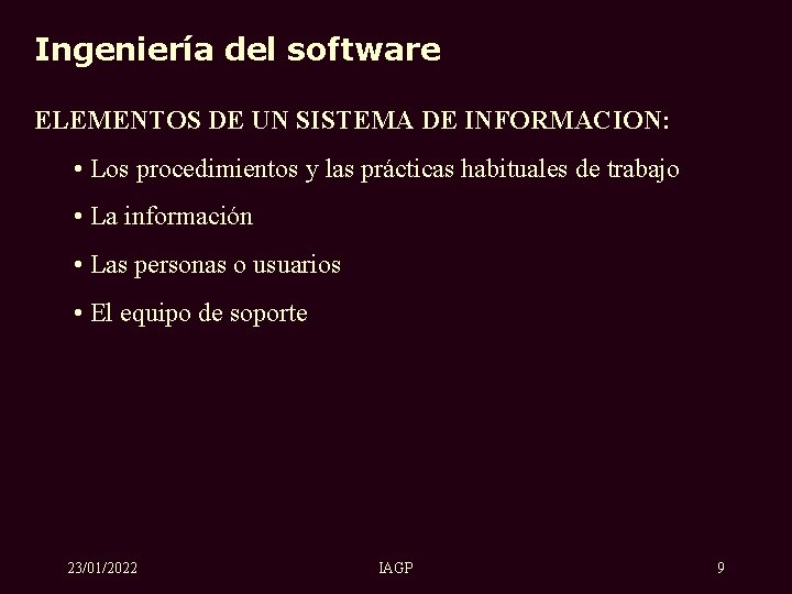 Ingeniería del software ELEMENTOS DE UN SISTEMA DE INFORMACION: • Los procedimientos y las