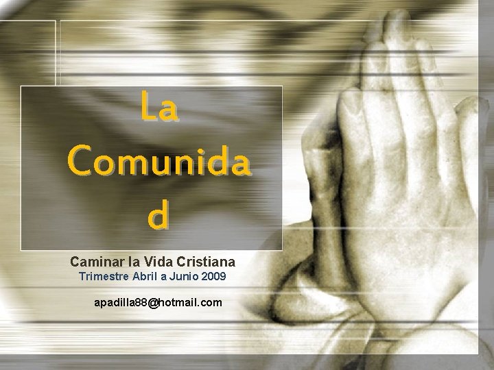 La Comunida d Caminar la Vida Cristiana Trimestre Abril a Junio 2009 apadilla 88@hotmail.