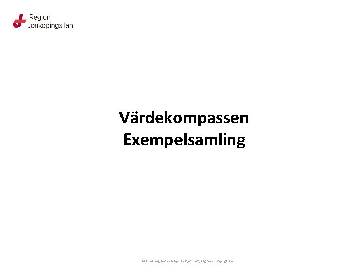 Värdekompassen Exempelsamling Bearbetning, text och layout - Qulturum, Region Jönköpings län 