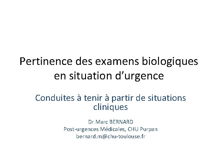 Pertinence des examens biologiques en situation d’urgence Conduites à tenir à partir de situations